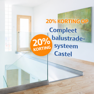 20% korting op een Compleet balustradesysteem Castel