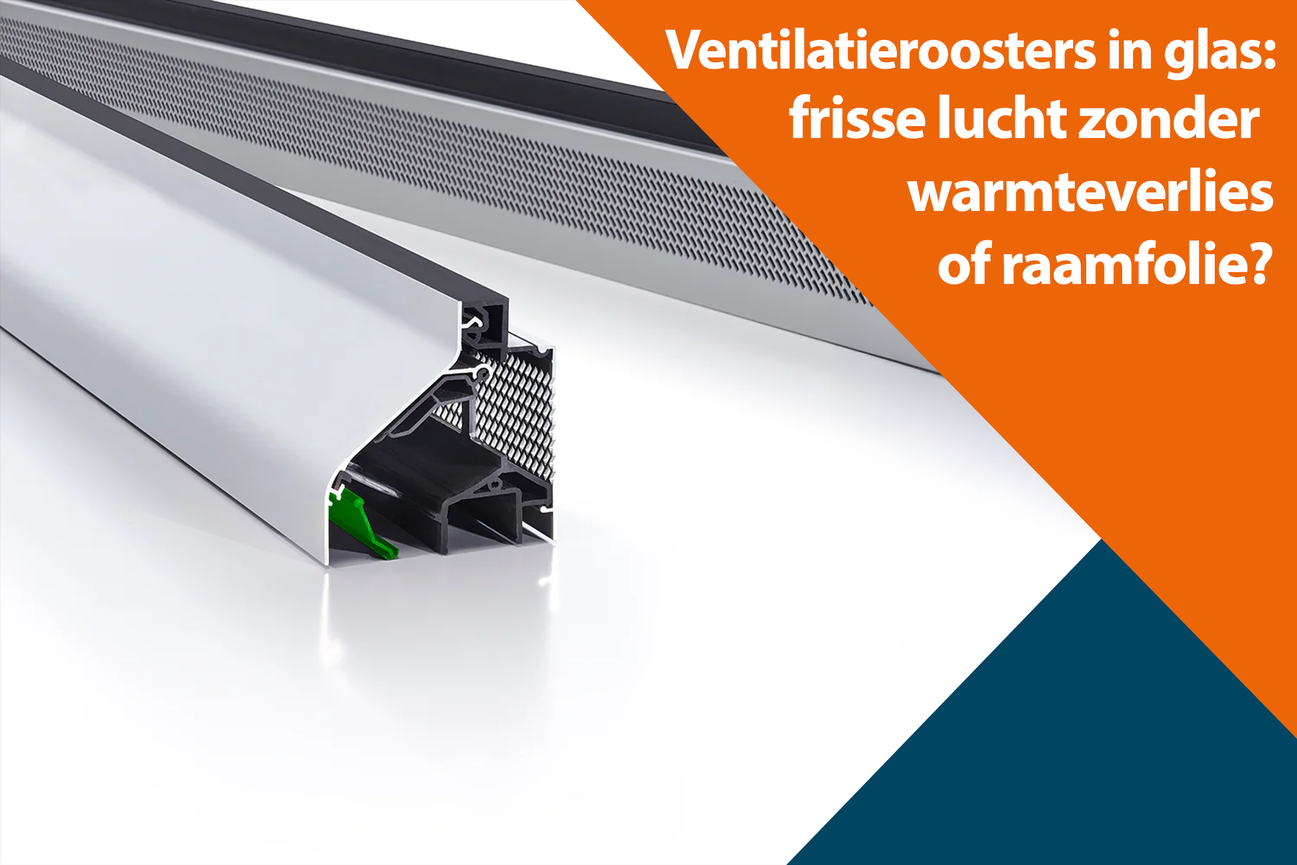 Ventilatieroosters in glas: frisse lucht zonder warmteverlies